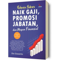 Rahasia Sukses Naik Gaji, Promosi Jabatan dan Mapan Finansial