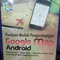 Panduan Mudah Pengembangan Google Map Android