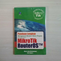 Panduan Lengkap Menguasai Router Masa Depan Menggunakan Mikrotik RouterOS TM