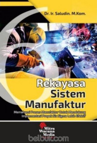 Rekayasa sistem manaufaktur ,memahami proses manaufaktur untuk mendukung implementasi .....