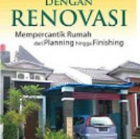 Lebih Bergengsi dengan Renovasi: Mempercantik Rumah dari Planning hingga Finishing