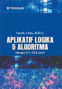 Aplikatif Logika & Algoritma (dengan C++, C# & Java)