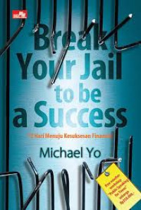 Break Your Jail To Be Success: 12 Hari Menuju Kesuksesan Finansial