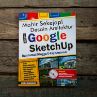 Mahir Sekejap Desain asitektur dengan Google Sketchup