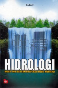 Hidrologi : dasar teori dan contoh aplikasi model hidrologi