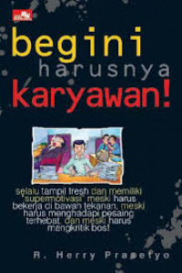 Begini harusnya karyawan!