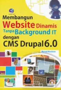 Membangun website dinamis tanpa background IT dengan CMS Drupal 6.0