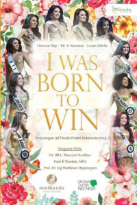 I Was Born to Win: Perjuangan 38 Finalis Puteri Indonesia 2015