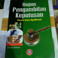 Manajemen Pengambilan Keputusan Teori dan Aplikasi