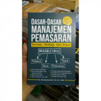 Dasar-Dasar Manajemen Pemasaran Konsep, Strategi, dan Kasus