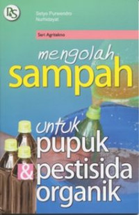 Mengolah sampah untuk pupuk dan pestisida organik