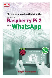 Membangun aplikasi elektronika dengan raspberry pi 2 dan whatsapp