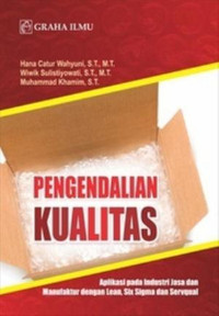 Pengendalian Kualitas: Aplikasi pada Industri Jasa dan Manufaktur dengan Lean, Six Sigma dan Servqual