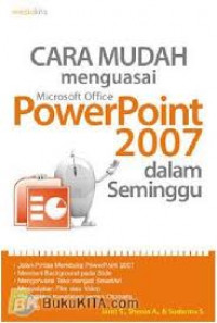 Cara mudah menguasai microsoft office powerpoint 2007 dalam seminggu