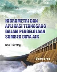 Hidrometri Dan Aplikasi Teknosabo Dalam Pengelolaan Sumber Daya Air